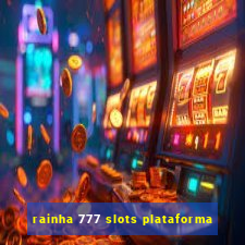 rainha 777 slots plataforma